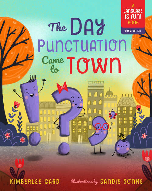 Book cover of The Day Punctuation Came to Town (Language Is Fun! Ser. #2)