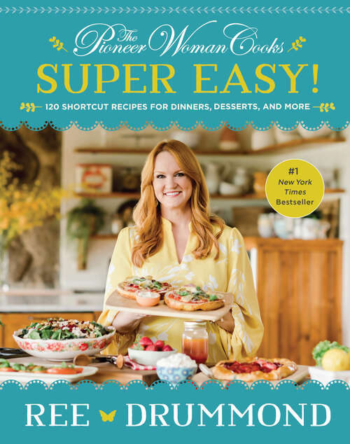Book cover of The Pioneer Woman Cooks—Super Easy!: 120 Shortcut Recipes for Dinners, Desserts, and More