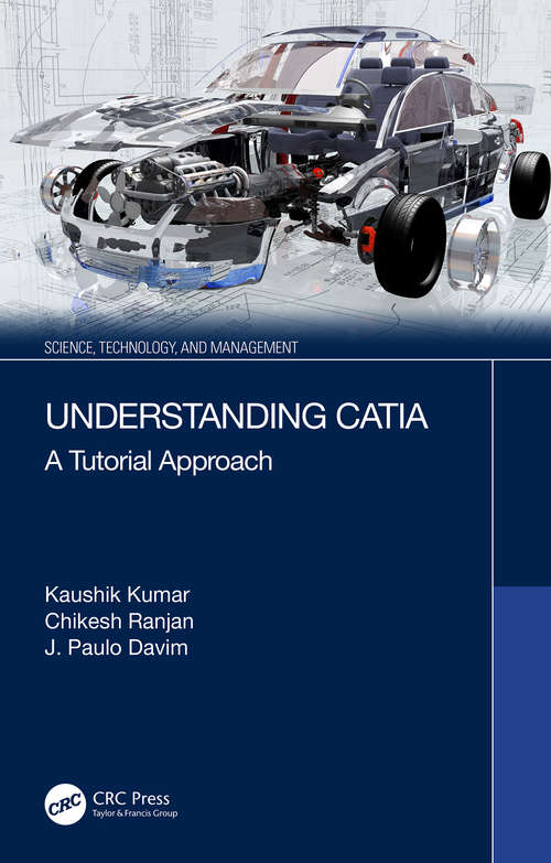 Book cover of Understanding CATIA: A Tutorial Approach (Science, Technology, and Management)