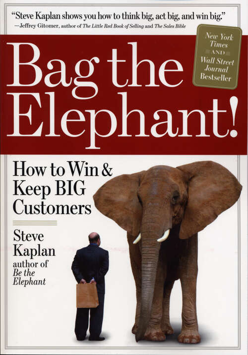 Book cover of Bag the Elephant!: How To Win And Keep Big Customers