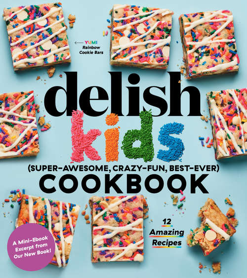 Book cover of Delish Kids (Super-Awesome, Crazy-Fun, Best-Ever) Cookbook Free 12-Recipe Sampler