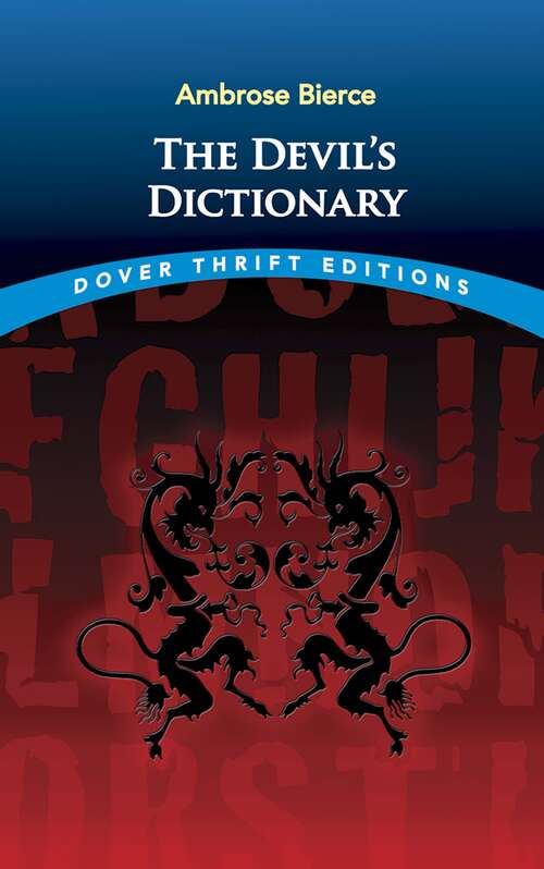 The Devil's Dictionary: Satirical Dictionary (Dover Thrift Editions #0)