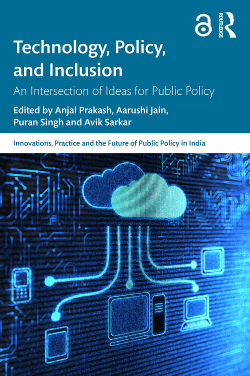 Book cover of Technology, Policy, and Inclusion: An Intersection of Ideas for Public Policy (Innovations, Practice and the Future of Public Policy in India)