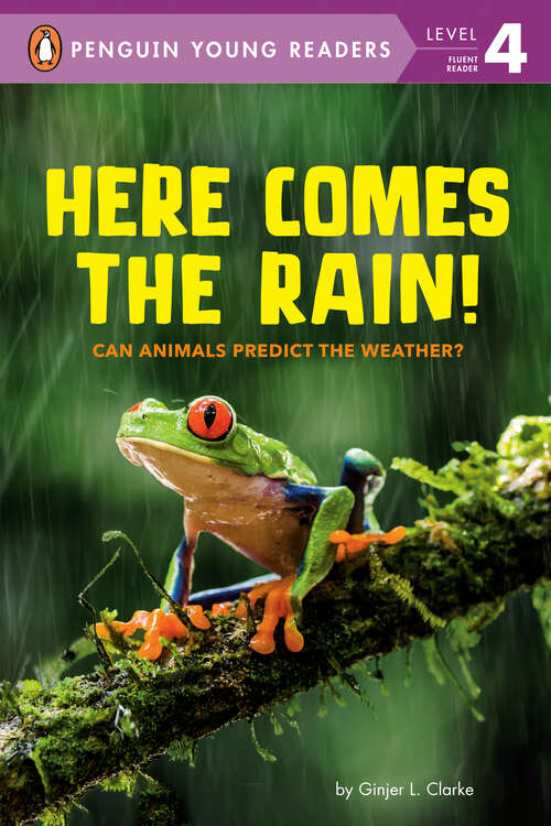 Book cover of Here Comes the Rain!: Can Animals Predict the Weather? (Penguin Young Readers, Level 4)
