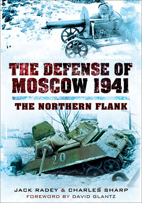 The Defense of Moscow 1941: The Northern Flank (Stackpole Military History Ser.)