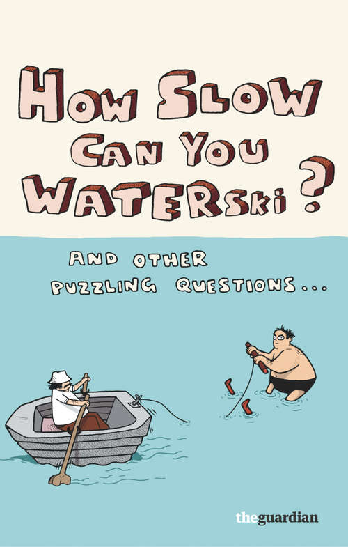 Book cover of How Slow Can you Waterski?: and other puzzling questions ...