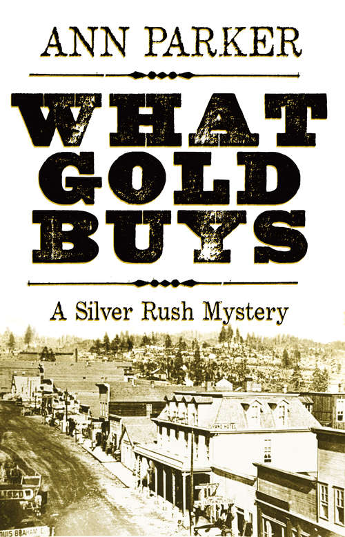 What Gold Buys: A Silver Rush Mystery (Silver Rush Mysteries #5)