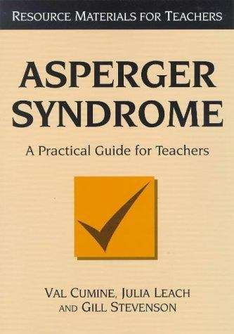 Asperger Syndrome: a Practical Guide for Teachers