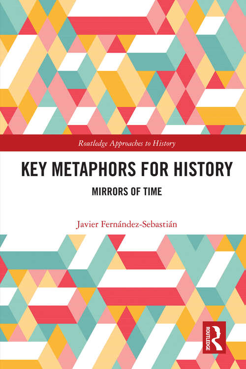 Book cover of Key Metaphors for History: Mirrors of Time (ISSN)