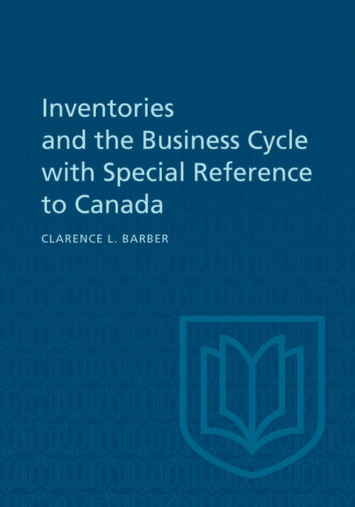 Book cover of Inventories and the Business Cycle with Special Reference to Canada (Canadian Studies in Economics #10)