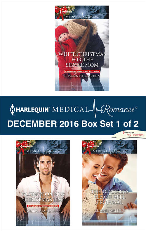 Harlequin Medical Romance December 2016 - Box Set 1 of 2: White Christmas for the Single Mom\Playboy on Her Christmas List\The Doctor's Sleigh Bell Proposal