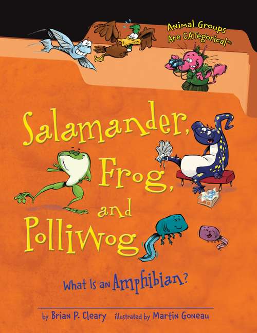 Book cover of Salamander Frog and Polliwog What Is an Amphibian: What Is An Amphibian? (Animal Groups Are Categorical)