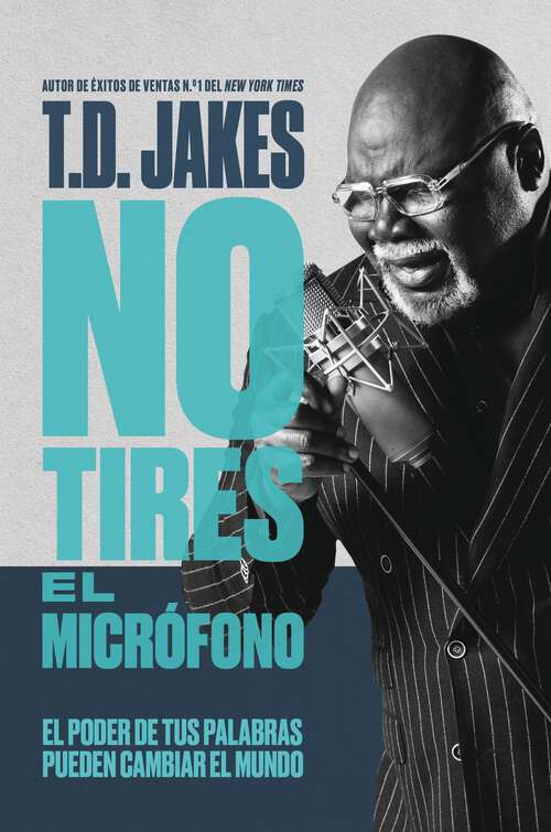 Book cover of No tires el micrófono: El poder de tus palabras puede cambiar el mundo