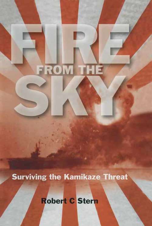 Book cover of Fire From the Sky: Surviving the Kamikaze Threat