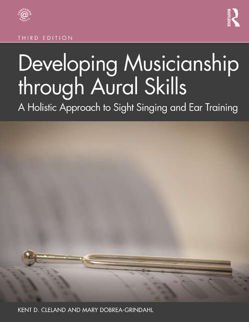 Developing Musicianship through Aural Skills: A Holistic Approach to Sight Singing and Ear Training