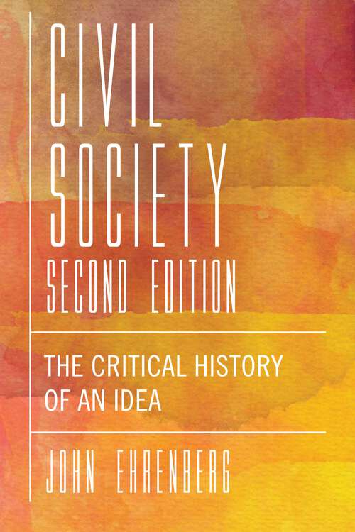 Book cover of Civil Society, Second Edition: The Critical History of an Idea