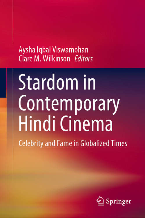 Book cover of Stardom in Contemporary Hindi Cinema: Celebrity and Fame in Globalized Times (1st ed. 2020)