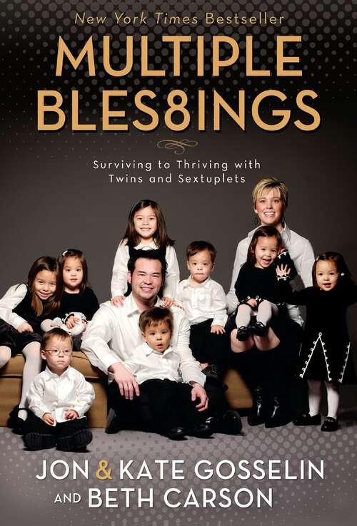 Book cover of Multiple Blessings: Surviving to Thriving with Twins and Sextuplets