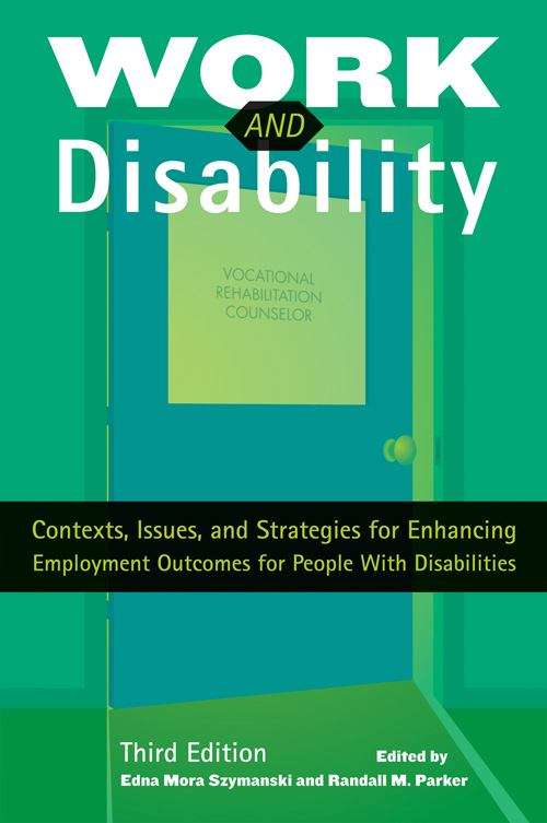 Book cover of Work and Disability: Contexts, Issues, and Strategies for Enhancing Employment Outcome for People With Disabilities (Third Edition)
