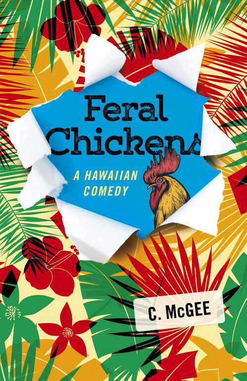 Book cover of Feral Chickens: A Hawaiian Comedy