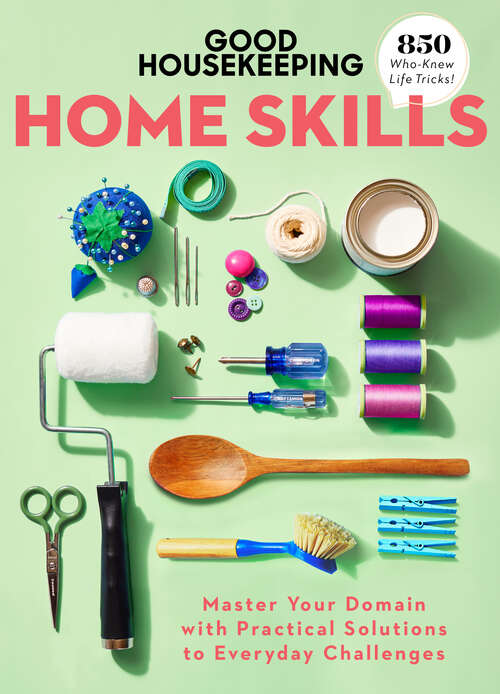 Book cover of Good Housekeeping Home Skills: Master Your Domain with Practical Solutions to Everyday Challenges