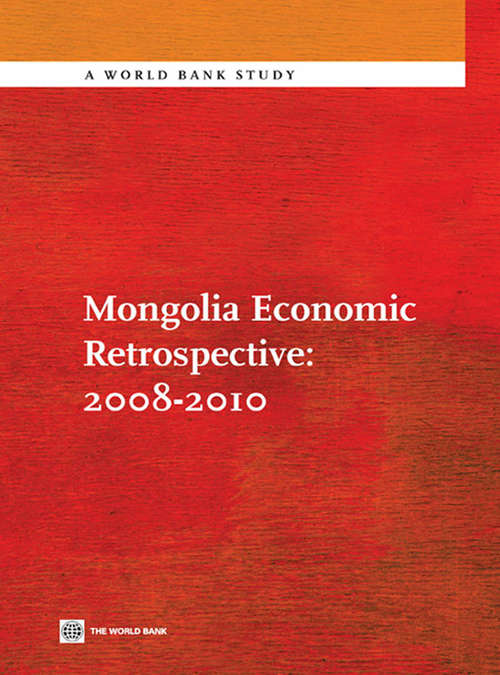 Book cover of Mongolia Economic Retrospective 2008-2010