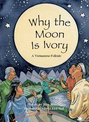 Book cover of Why the Moon Is Ivory: A Vietnamese Folktale (Into Reading, Level P #34)