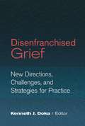 Disenfranchised Grief: New Directions, Challenges, And Strategies For Practice