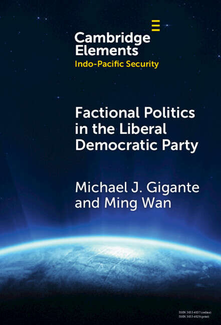 Book cover of Factional Politics in the Liberal Democratic Party: Explaining Change and Continuity in Japan's Economic Statecraft (Elements in Indo-Pacific Security)