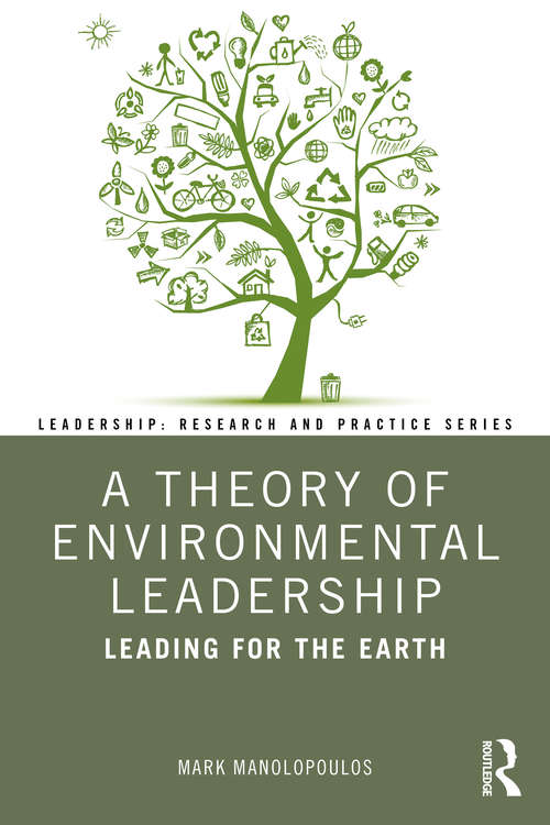 Book cover of A Theory of Environmental Leadership: Leading for the Earth (Leadership: Research and Practice)