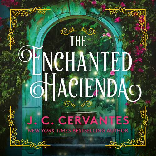 Book cover of The Enchanted Hacienda: The perfect magic-infused romance for fans of Practical Magic and Encanto!