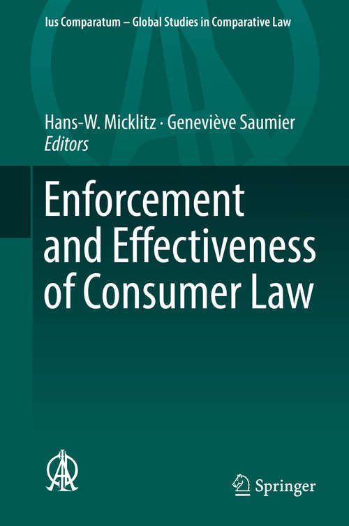 Enforcement and Effectiveness of Consumer Law (Ius Comparatum - Global Studies in Comparative Law #27)