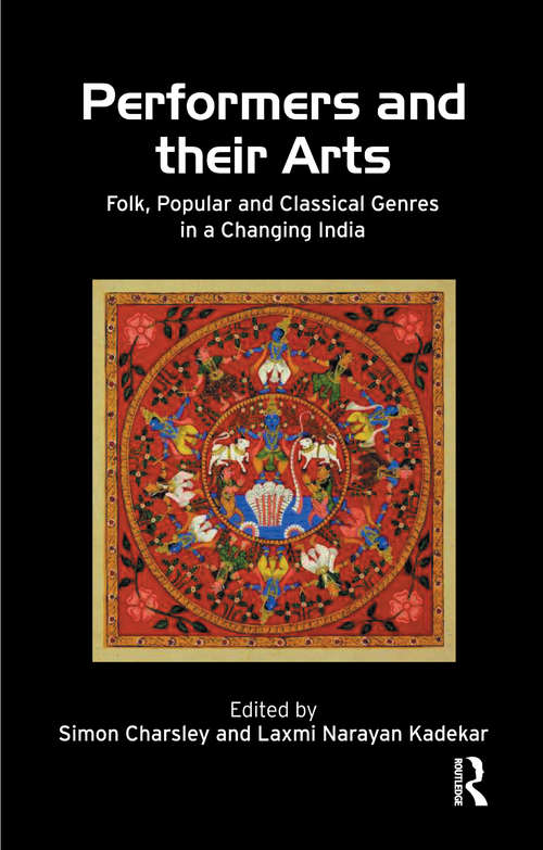Book cover of Performers and Their Arts: Folk, Popular and Classical Genres in a Changing India