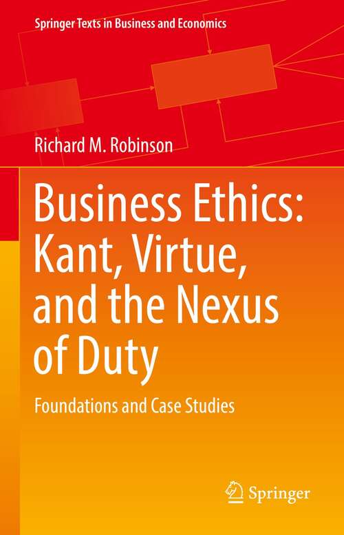 Book cover of Business Ethics: Foundations and Case Studies (1st ed. 2022) (Springer Texts in Business and Economics)