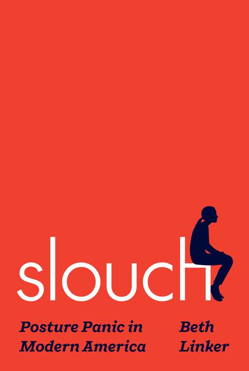 Book cover of Slouch: Posture Panic in Modern America