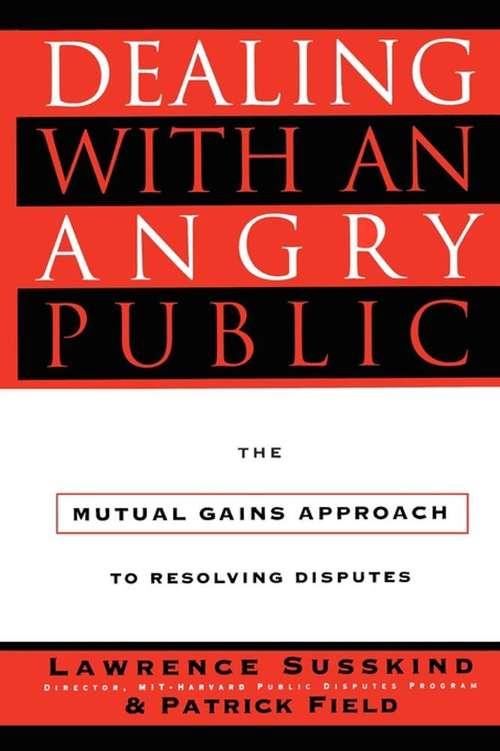 Book cover of Dealing With an Angry Public: The Mutual Gains Approach to Resolving Disputes