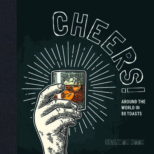Book cover of Cheers!: Around the World in 80 Toasts