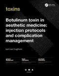 Botulinum Toxin in Aesthetic Medicine: Injection Protocols and Complication Management (UMA Academy Series in Aesthetic Medicine)
