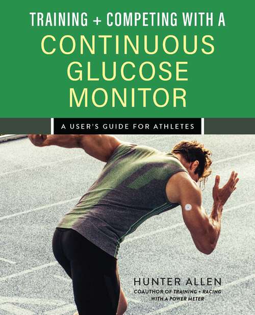 Book cover of Training and Competing with a Continuous Glucose Monitor: A User's Guide for Athletes