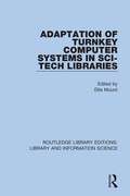 Adaptation of Turnkey Computer Systems in Sci-Tech Libraries (Routledge Library Editions: Library and Information Science #6)