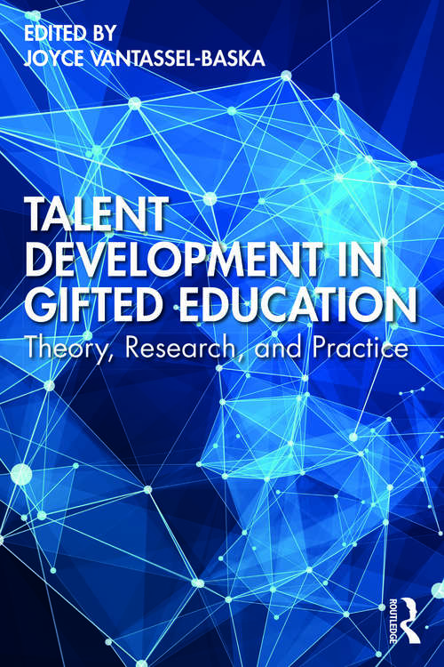 Talent Development in Gifted Education: Theory, Research, and Practice