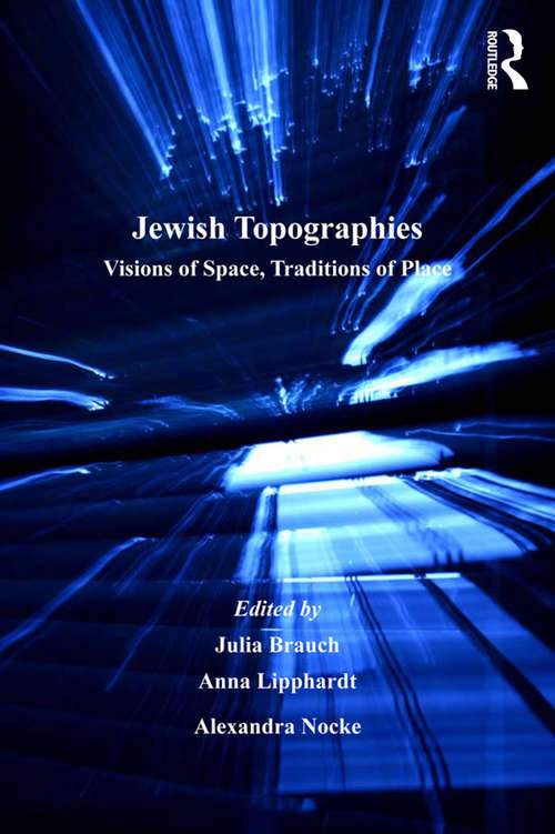 Jewish Topographies: Visions of Space, Traditions of Place (Heritage, Culture and Identity)