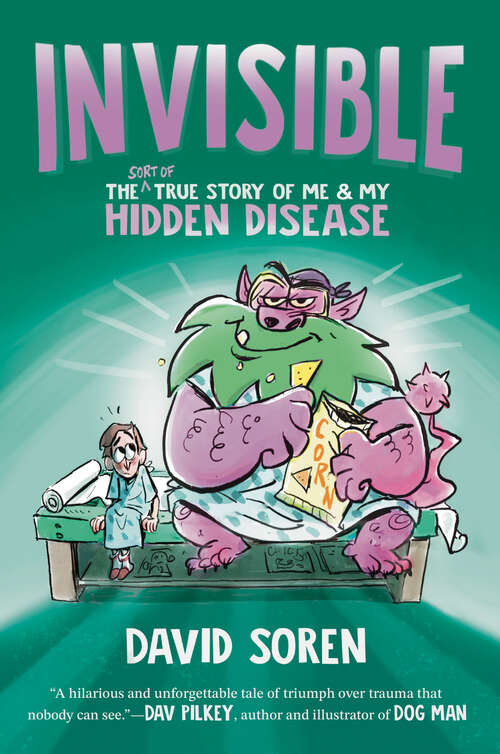 Book cover of Invisible: The (Sort of) True Story of Me and My Hidden Disease