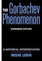 Book cover of The Gorbachev Phenomenon: A Historical Interpretation