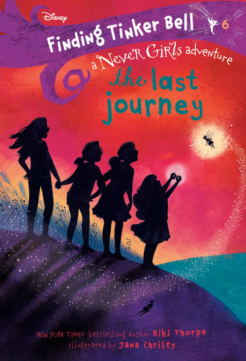 Book cover of Finding Tinker Bell #6: The Last Journey (Never Girls)