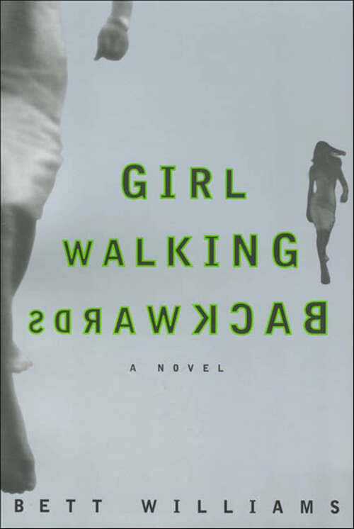 Book cover of Girl Walking Backwards: A Novel