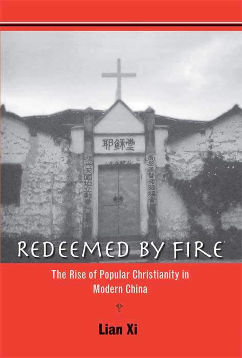 Book cover of Redeemed by Fire: The Rise of Popular Christianity in Modern China