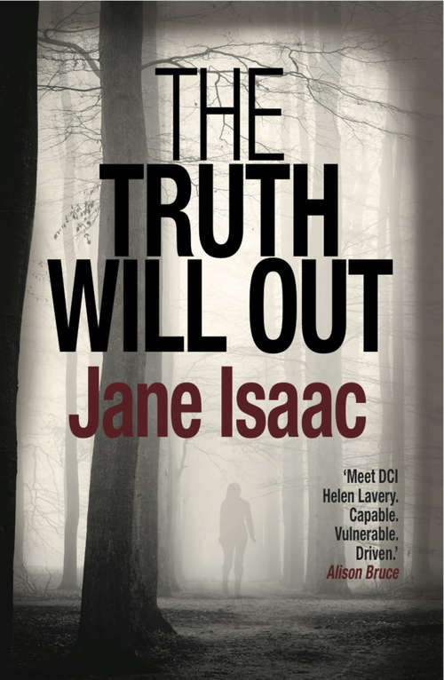 Book cover of The Truth Will Out: Shocking. Page-Turning. Crime Thriller with DCI Helen Lavery