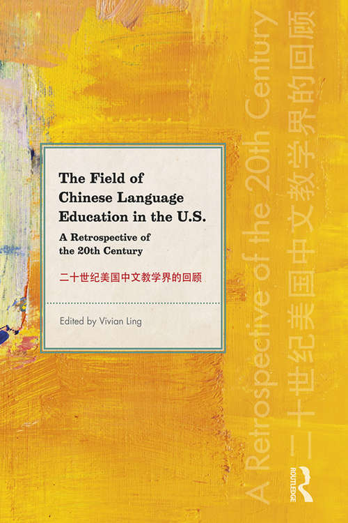 Book cover of The Field of Chinese Language Education in the U.S.: A Retrospective of the 20th Century