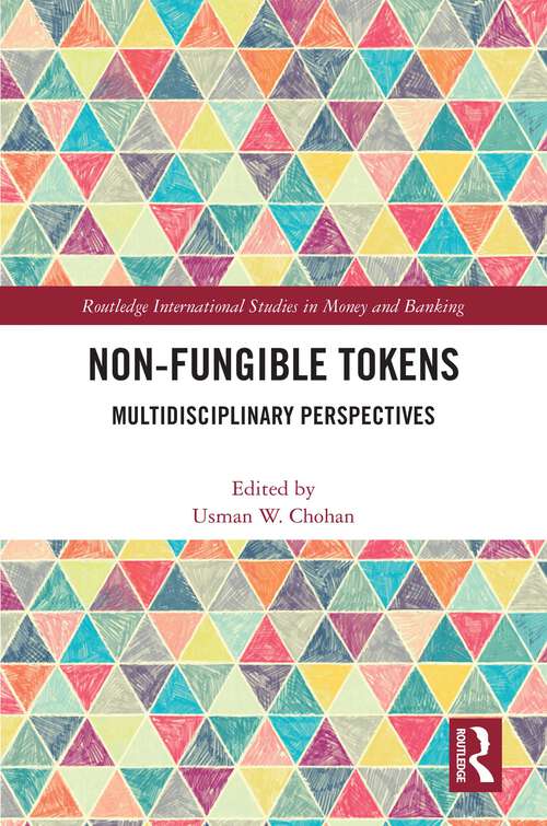 Book cover of Non-Fungible Tokens: Multidisciplinary Perspectives (Routledge International Studies in Money and Banking)